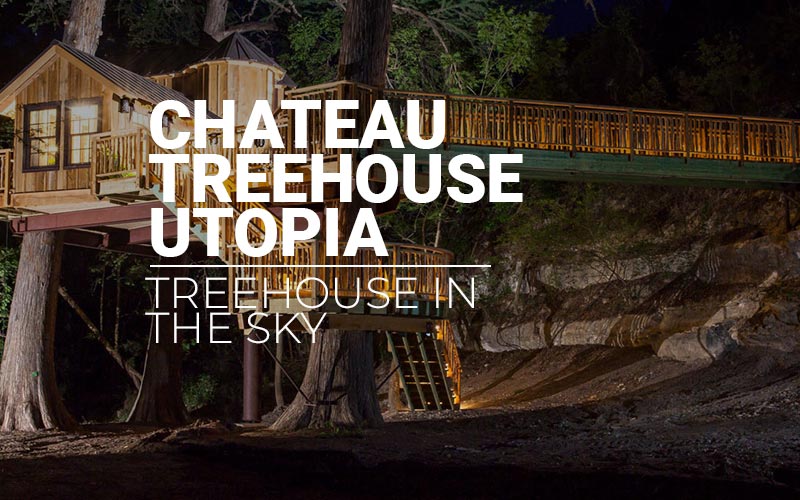 Chateau Treehouse Utopia